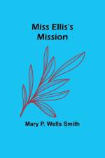 Miss Ellis's Mission af Mary P. Smith