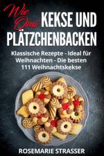 Kekse und Plätzchen backen wie Omi af Rosemarie Strasser