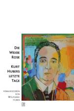 Die Weiße Rose - Kurt Hubers letzte Tage af Wolfgang Huber