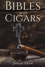 Bibles and Cigars af Joseph Adom