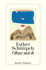 Ohne mich af Esther Schüttpelz