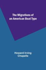 The Migrations of an American Boat Type af Howard Irving Chapelle