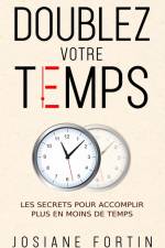 Doublez votre temps af Josiane Fortin