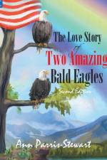 The Love Story of Two Amazing Bald Eagles af Ann Parris-Stewart