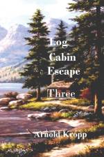 Log Cabin Escape Three af Arnold Kropp