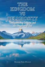 The Kingdom vs Religiosity Understanding Religion and the Kingdom of God af Michael Pope (Hanna)