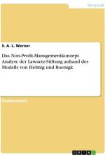 Das Non-Profit-Managementkonzept. Analyse der Lawaetz-Stiftung anhand des Modells von Helmig und Boenigk af S. A. L. Werner