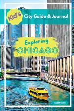 Kid's City Guide & Journal - Exploring Chicago af Aileen Choi