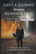 Life's A Journey Between Heaven & Hell af Larry Ray Hardin