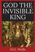 God the Invisible King af H. G. Wells