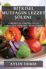 Bitkisel Mutfa¿¿n Lezzet ¿öleni af Aylin Demir