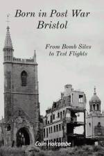 Born in Post War Bristol af Colin Holcombe