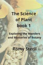 The Science of Plants The BIBLE BOOK 1 af Romy Steril