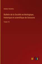 Bulletin de la Société archéologique, historique et scientifique de Soissons
