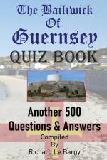 The Bailiwick Of Guernsey QUIZ BOOK af Richard Le Bargy