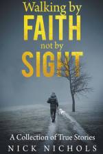 Walking by Faith, Not by Sight af Nick Nichols