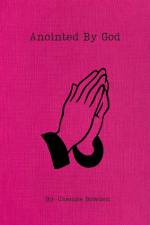 Anointed By God af Chenise Bowden