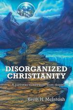 Disorganized Christianity af Keith H. McIntosh