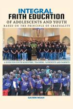 Integral Faith Education of Adolescents and Youth Based on the Principle of Graduality af Gatien Ngah