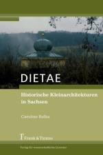 DIETAE. Historische Kleinarchitekturen in Sachsen af Caroline Rolka