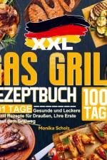 XXL Gas Grill Rezeptbuch af Monika Scholz