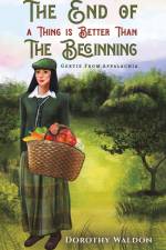 The End of a Thing is Better Than The Beginning af Dorothy Waldon