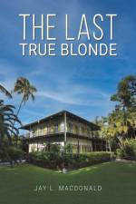 The Last True Blonde af Jay L. MacDonald
