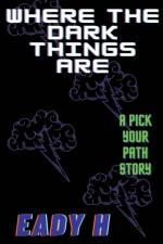 Where the Dark Things Are af Eady H