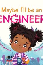 Maybe I'll Be an Engineer af Tenille Bettenhausen
