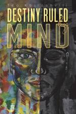 Destiny Ruled by Mind af Tea Kbilashvili