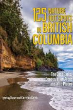 125 Nature Hot Spots in British Columbia af Lyndsay Fraser