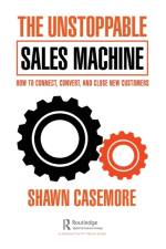 The Unstoppable Sales Machine af Shawn Casemore