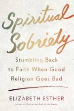 Spiritual Sobriety af Elizabeth Esther