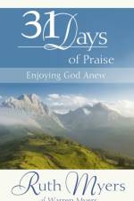 Thirty-One Days of Praise af Ruth Myers