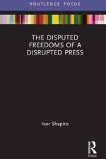 The Disputed Freedoms of a Disrupted Press af Ivor Shapiro