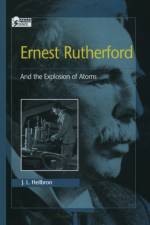 Ernest Rutherford af J. L. (Formerly Professor of History at University of California Heilbron