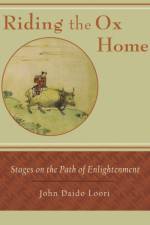 Riding the Ox Home af John Daido Loori