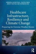 Healthcare Infrastructure, Resilience and Climate Change af Virendra Kumar (School of Planning and Architecture Paul