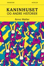 Kaninhuset og andre historier af Anna Møller
