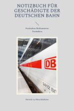 Notizbuch für Geschädigte der Deutschen Bahn af Herold Zu Moschdehner