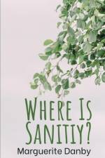 Where Is Sanitiy? af Marguerite Danby