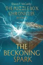 The Beckoning Spark: The Puzzle Box Chronicles Book VI af Shawn P. McCarthy