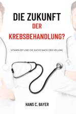 Die Zukunft der Krebsbehandlung? af Hans C. Bayer