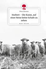 Hutbert - Die Kunst, auf einer Reise keine Schafe zu sehen. Life is a Story - story.one af Wina Hintzen