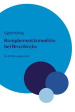 Komplementärmedizin bei Brustkrebs af Sigrid König