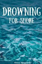 Drowning for Shore af Casey Moynihan
