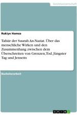 Tafsiir der Suurah An-Naziat. Über das menschliche Wirken und den Zusammenhang zwischen dem Überschreiten von Grenzen, Tod, Jüngster Tag und Jenseits af Rukiye Hamza