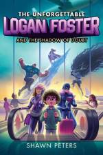The Unforgettable Logan Foster and the Shadow of Doubt af Shawn Peters
