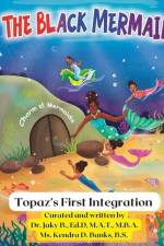 The Black Mermaid Topaz's First Integration af Kendra D Banks B S