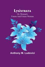 Lysistrata; or, woman's future and future woman af Anthony M. Ludovici